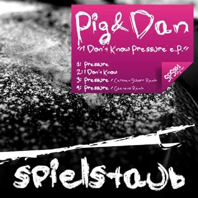 Dan/pig I Dont Know Pressure