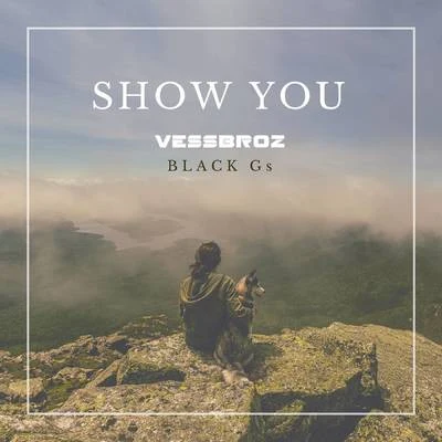 Vessbroz Show You