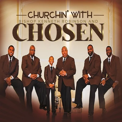 Bishop Kenneth Robinson/Chosen Churchin With Chosen