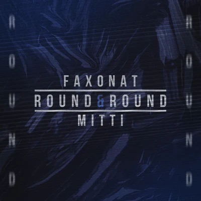 Mitti/Faxonat Round & Round