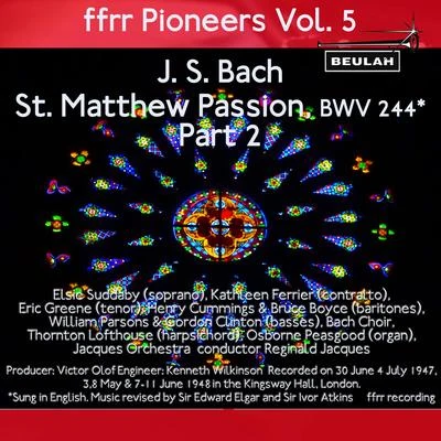 The Bach Choir/Kathleen Ferrier/Reginald Jacques Ffrr Pioneers, Vol. 5: J. S. Bach - St. Matthew Passion, BWV 244, Pt. 2