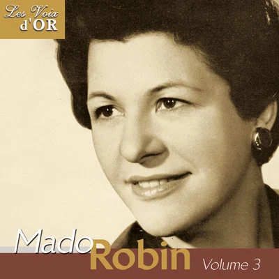 Mado Robin Mado Robin, Vol. 3 (Collection Les voix dor)