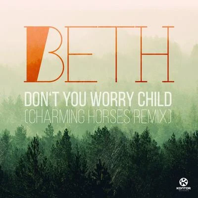 Beth Dont You Worry Child