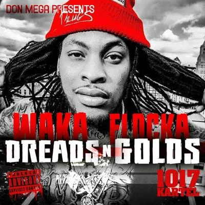 Waka Flocka/Don Mega Dreads n' Golds