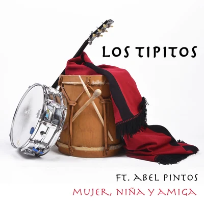 Abel Pintos/Los Tipitos Mujer, Niña y Amiga (feat. Abel Pintos)