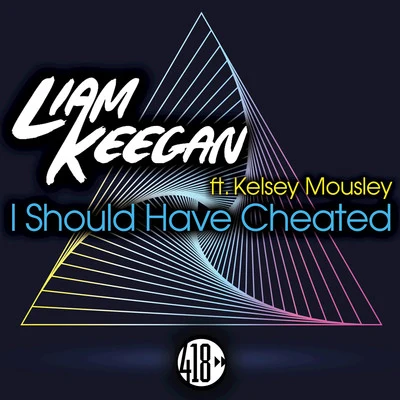 Kelsey Mousley/Liam Keegan I Should Have Cheated