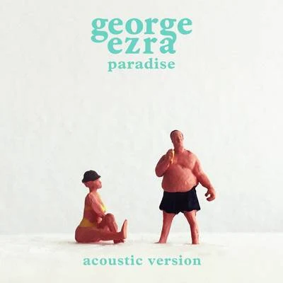 George Ezra Paradise (Acoustic Version)