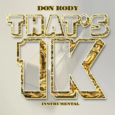 Don Kody That's 1K (Instrumental)