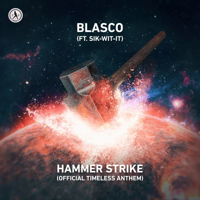 Blasco/Sik-Wit-It Hammer Strike (Official Timeless Anthem)