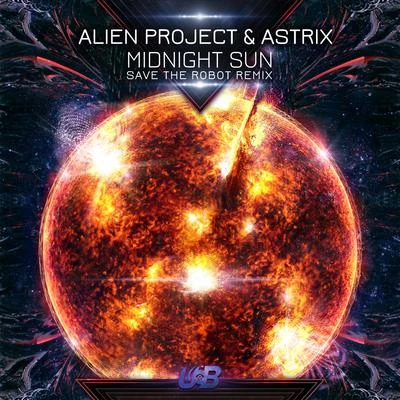 Alien Project/Astrix Midnight Sun (Save The Robot Remix)