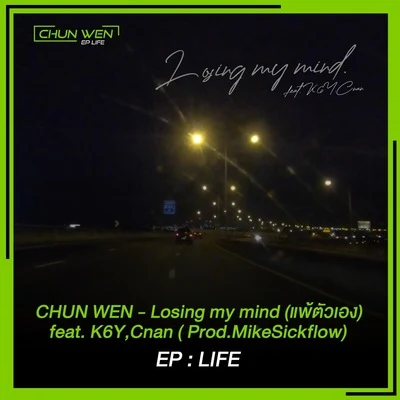 K6y/Chun Wen/CNAN Losing My Mind