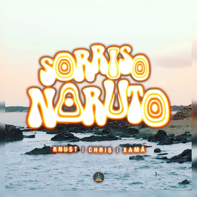 Knust/Chris MC/Pineapple StormTv/Xamã Sorriso Naruto