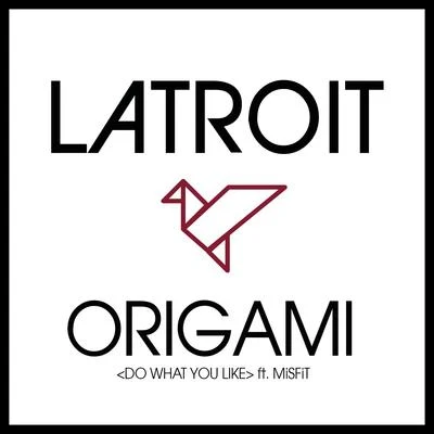 Latroit Origami (Do What You Like)