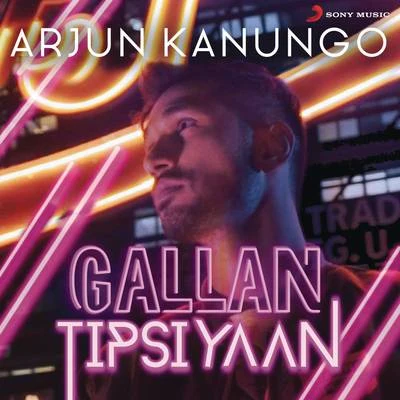 Arjun Kanungo Gallan Tipsiyaan