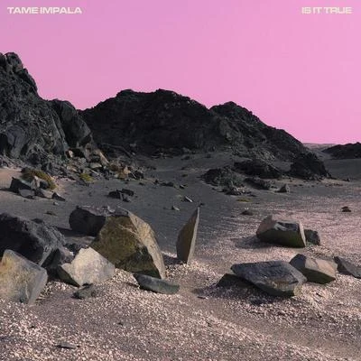 Tame Impala Is It True