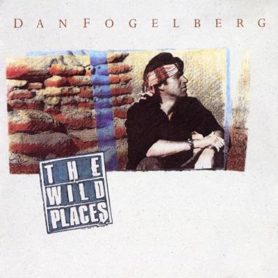 Dan Fogelberg The Wild Places