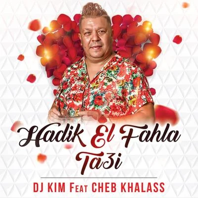 Cheb Khalass/DJ Kim Hadik El Fahla Ta3i