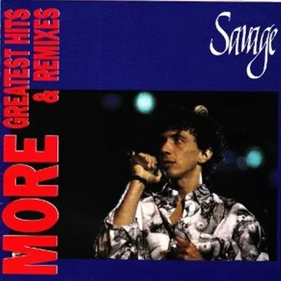 Savage More Greatest Hits & Remixes