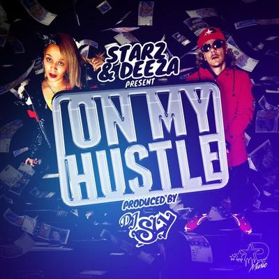 DJ SLY/Starz &amp; Deeza/Starz &amp; Deeza Prod. by DJ Sly On My Hustle