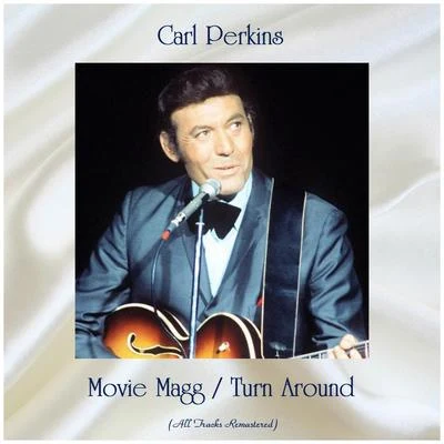 Carl Perkins Movie MaggTurn Around (All Tracks Remastered)