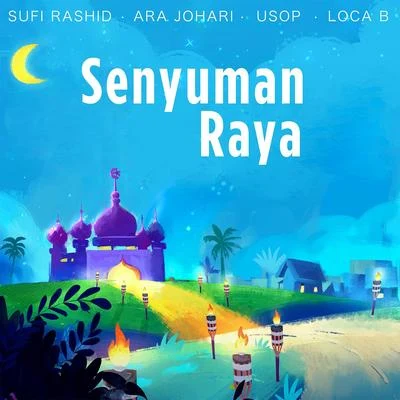 Ara Johari/Usop/LOCA B/Sufi Rashid Senyuman Raya