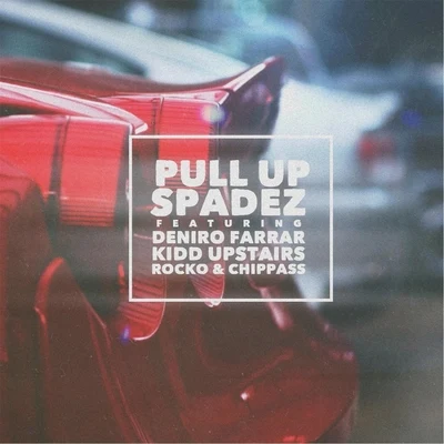 Chippass/Spadez/Kidd Upstairs/Deniro Farrar/Rocko Pull Up (feat. Deniro Farrar, Rocko, Kidd Upstairs & Chippass)