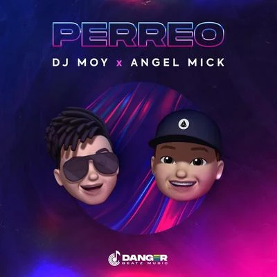 DJ Moy/Angel Mick Perreo