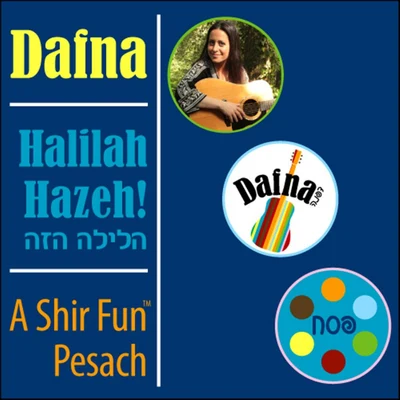 Dafna Halilah Hazeh! A Shir Fun Pesach