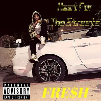 FRE$H Heat for the Streets