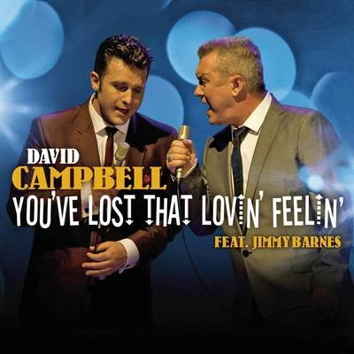 David Campbell Youve Lost That Lovin Feelin