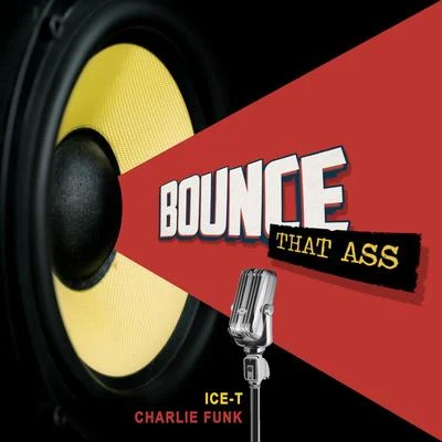 Charlie Funk/Ice T Bounce That Ass