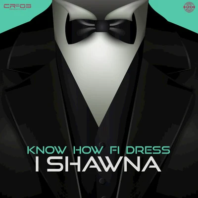 Ishawna Know How fi Dress (Produced by ZJ Chrome)