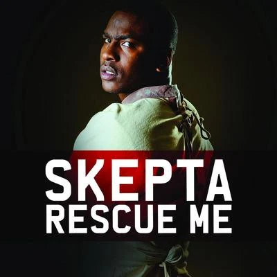 Skepta Rescue Me