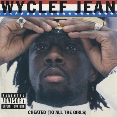 Wyclef Jean Cheated (To All the Girls)