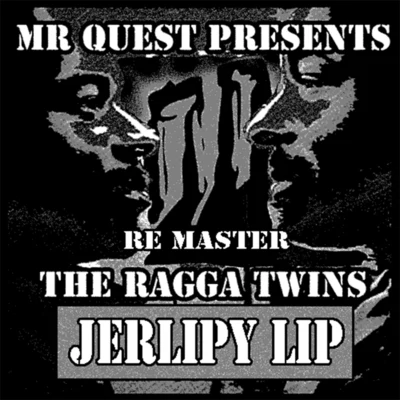 Mr Quest/Ragga Twins Jerlipy Lip (Remastered) [feat. Ragga Twins]