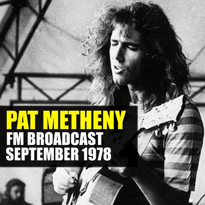 Pat Metheny Pat Metheny FM Broadcast September 1978