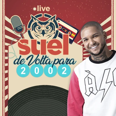 Suel Live Suel - De volta para 2002 (Ao Vivo)