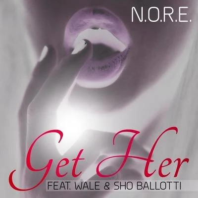 N.O.R.E. Get Her (feat. Wale & Sho Ballotti) - Single