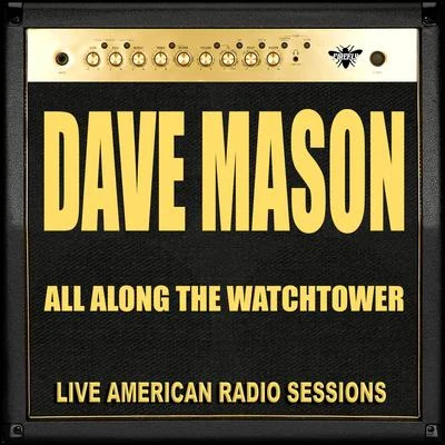 Dave Mason All Along The Watchtower (Live)