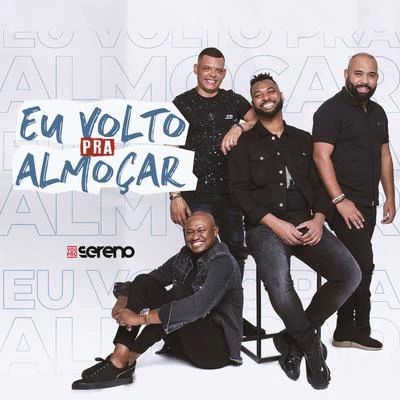 Vou pro Sereno EP Eu Volto Pra Almoçar