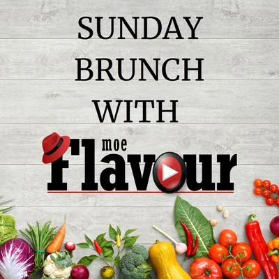 Flavour Sunday Brunch With Flavour