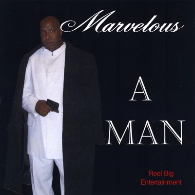 Marvelous A Man