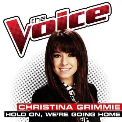 Christina Grimmie Hold On, We’re Going Home (The Voice Performance)