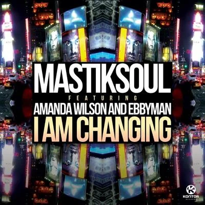 Mastiksoul/Amanda Wilson/Ebbyman I Am Changing