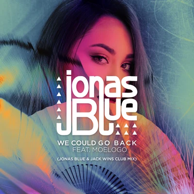 Jack Wins/Jonas Blue/MoeLogo We Could Go Back (Jonas Blue & Jack Wins Club Mix)