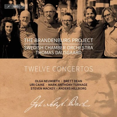 Uri Caine/Håkan Hardenberger/Mårten Larsson/Mahan Esfahani/Pekka Kuusisto/Tabea Zimmermann The Brandenburg Project