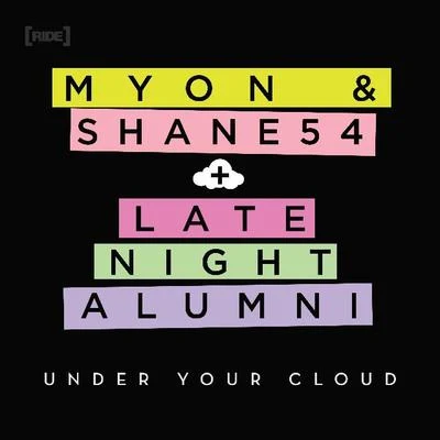 Myon/Late Night Alumni/Shane 54 Under Your Cloud