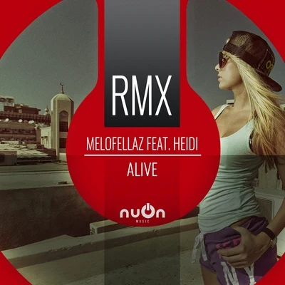 Melofellaz feat. Heidi/Melofellaz Alive (Radio Edit)