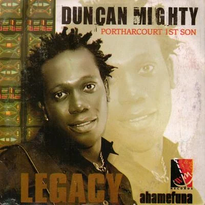 Duncan Mighty Legacy (Ahamefuna)