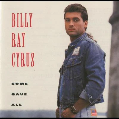 Billy Ray Cyrus Some Gave All